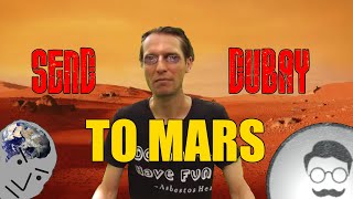 Send Eric Dubay to Mars [upl. by Jourdan]