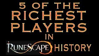 These are 5 of the Richest Players in Runescapes History [upl. by Lizned]