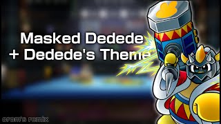 Masked Dedede  King Dedede Theme Croms Remix [upl. by Llenahs605]