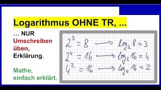 Logarithmus OHNE Taschenrechner Erklärung Grundlagen umschreiben in andere Schreibweise [upl. by Drawyeh]