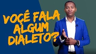 Você fala algum dialeto  VAMOS VALORIZAR MAIS AS NOSSAS LÍNGUAS NACIONAIS [upl. by Priest785]