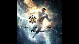 Phenomenal Spirituality Program 5 [upl. by Assirroc]