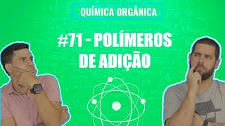 Química Simples 71  Polímeros de Adição Reações Orgânicas [upl. by Rida]