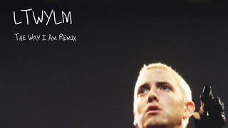 LTWYLM “The Way I Am” Eminem remix [upl. by Ellerret]