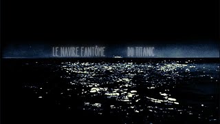 LE NAVIRE FANTÔME DU TITANIC [upl. by Milburn715]