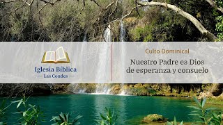 Culto Dominical Nuestro Padre es Dios de esperanza y consuelo [upl. by Ardisj308]