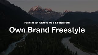 Own Brand Freestyle  FelixThe1st ft Dreya Mac amp Finch Fetti clean lyrics [upl. by Audun]