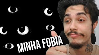 Falando sobre a minha fobia infernal e como eu meio que superei ela [upl. by Kciwdahc972]