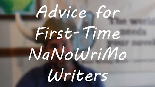 Advice for FirstTime NaNoWriMo Writers [upl. by Ahsemed]