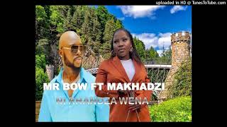 MR BOW FT MAKHADZI  NI RHANDZA WENA [upl. by Cyndy]