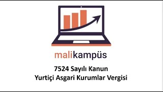 7524 Sayılı Kanunla Gelen Yenilikler ve Yurtiçi Asgari Kurumlar Vergisi [upl. by Paris]