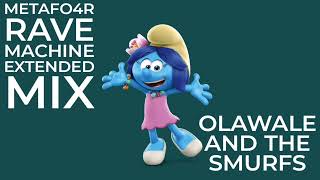 METAFO4R Rave Machine Extended Mix Olawale And The Smurfs [upl. by Eralcyram]