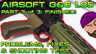 GampG L85 Airsoft SA80  Part 3 of 3  Known Issues Solved amp Shooting Test FINISHED [upl. by Ahsyia589]