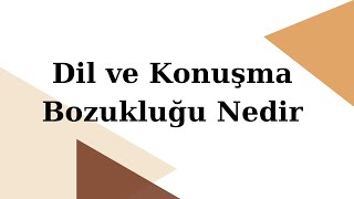 Dil ve Konuşma Bozukluğu Nedir [upl. by Jonme]