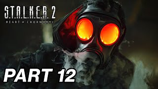 STALKER 2 HEART OF CHORNOBYL Gameplay Walkthrough Part 12  MONOLITH FULL GAME [upl. by Adilen]