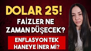 DOLARDA 25 TL DEPREMÄ° FAÄ°ZLER NE ZAMAN DÃœÅER ENFLASYON NE ZAMAN TEK HANEYE DÃœÅER [upl. by Agnizn]