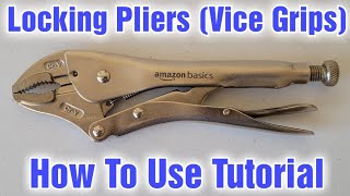 How To Use Locking Pliers Vice Grips Tutorial [upl. by Norbie]