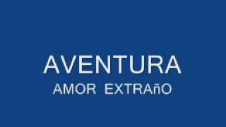 Aventura Amor Extraño [upl. by Reivilo]