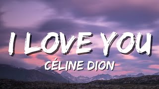 Céline Dion  I Love You Lyrics [upl. by Vance74]