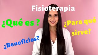 FISIOTERAPIA ¿Qué es ¿Para qué sirve ¿Cuáles son sus beneficios [upl. by Ryhpez]