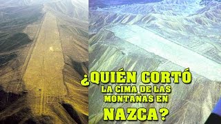 ¿Quién cortó la cima de las montañas en NAZCA  VM Granmisterio [upl. by Hteik]