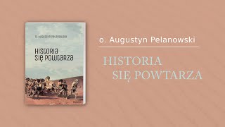 o Augustyn Pelanowski  Historia się powtarza  NOWA KSIĄŻKA [upl. by Burrows]