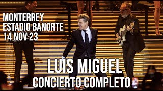 Concierto Completo Luis Miguel Tour Estadio Banorte Monterrey Mexico 14 Noviembre 2023 En Vivo Live [upl. by Enitsed]