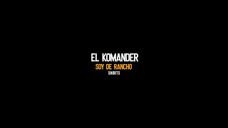 EL KOMANDER Soy de RANCHO 🤠 [upl. by Drye]