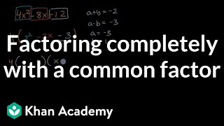 Factoring completely with a common factor  Algebra 1  Khan Academy [upl. by Aratahc725]