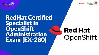 Red Hat Certified Specialist in Openshift Administration  Exam 280  K21 Academy [upl. by Schober273]