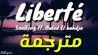 Soolking  La liberté ft Ouled El bahdja Lyrics  كلمات  مترجمة [upl. by Fuller]