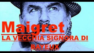 Maigret quotLa vecchia signora di Bayeuxquot  PUNTATA UNICA  ISCRIVETEVI AL CANALE FONOPLAY [upl. by Ahsatniuq]