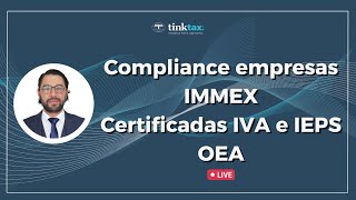 Compliance empresas IMMEX Certificadas IVA e IEPSOEA [upl. by Nawtna252]