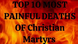 Top 10 Most Painful Deaths of Christian Martyrs [upl. by Dorn]