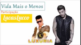 Banda Luxúria  Vida Mais o Menos Part Lucas Lucco Clipe Oficial [upl. by Hareehahs444]