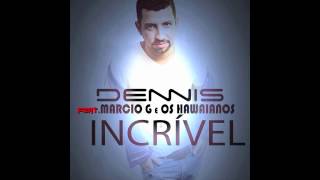 Dennis  Incrível  Feat Marcio G e Os Hawaianos Audio [upl. by Asylla]