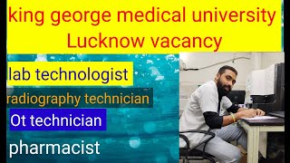 KGMU medical vaccancy lab technologist radiography ot technician opthalmologistpharmacist [upl. by Tolmann54]