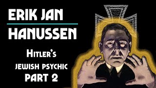 Erik Jan Hanussen Hitler’s Jewish Psychic Part 2 [upl. by Eul]