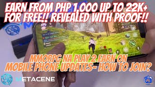 EARN FROM PHP 1K UP TO 22K FOR FREE  METACENE NEW PLAY 2 EARN MMORPG ON MOBILE PHONE UPDATES [upl. by Margret571]