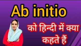 Ab initio ka kya matlab hota hai Ab initio in hindi advanced english to hindi word meaning [upl. by Sterrett282]