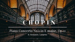 Frédéric Chopin  Piano Concerto No1 in E major Op11  II Romance Largetto [upl. by Adnileb529]