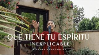 Que tiene tu Espíritu  Inexplicable Cover  Stephanie Calzadilla [upl. by Annoik846]