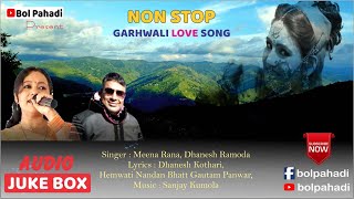 Garhwali Love Songs  Nonstop Jukebox bolpahadi Pahadigane [upl. by Asserac334]