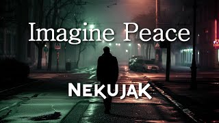 Imagine Peace by Nekujak [upl. by Houston]