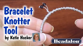 Bracelet Knotter Tool by Katie Hacker [upl. by Mandal]