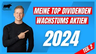 Meine TOP Dividendenwachstumsaktien für 2024  Dividenden Aktien mit starkem Dividenden Wachstum 2 [upl. by Granville]