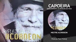 Músicas de Capoeira Mestre Acordeon Ao Vivo Simplesmente Acordeon Músicas para treinar axé [upl. by Nimzzaj]