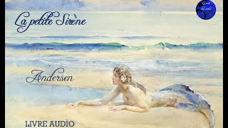 La petite sirène  Les contes d Andersen Livre Audio [upl. by Airdnola]