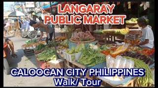 LANGARAY PUBLIC MARKET CALOOCAN CITY PHILIPPINES 🇵🇭 [upl. by Nitsug749]