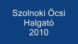 Szolnoki Öcsi Halgató 2010wmv [upl. by Reviel502]